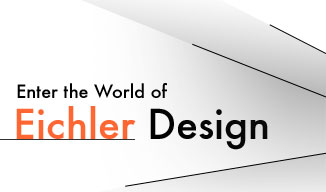 Enter the World of Eichler Design